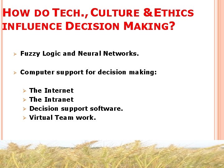 HOW DO TECH. , CULTURE & ETHICS INFLUENCE DECISION MAKING? Ø Fuzzy Logic and