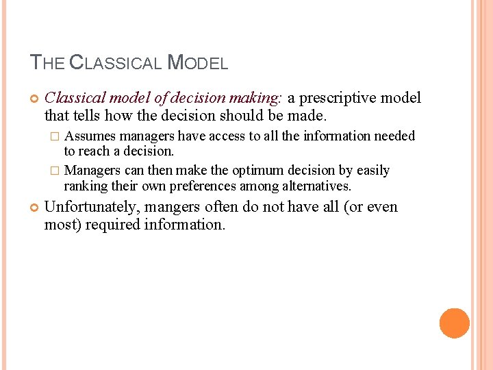 THE CLASSICAL MODEL Classical model of decision making: a prescriptive model that tells how