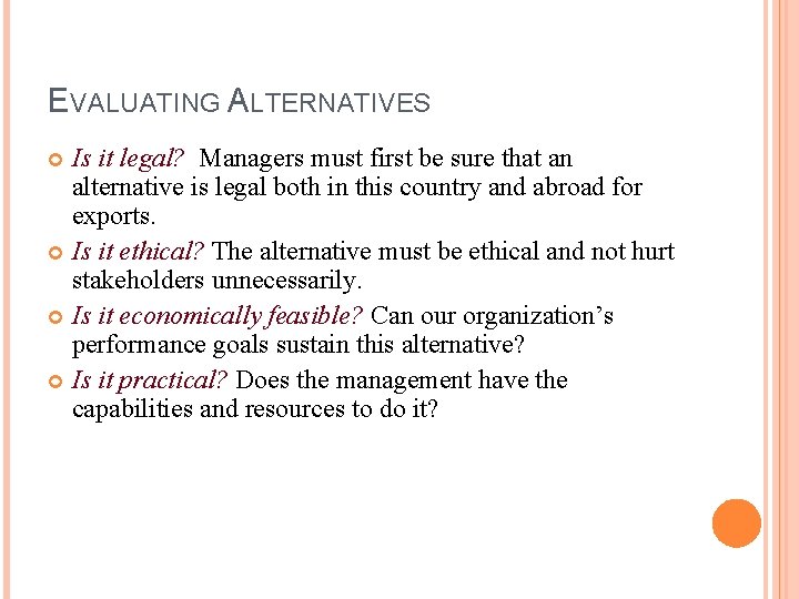 EVALUATING ALTERNATIVES Is it legal? Managers must first be sure that an alternative is