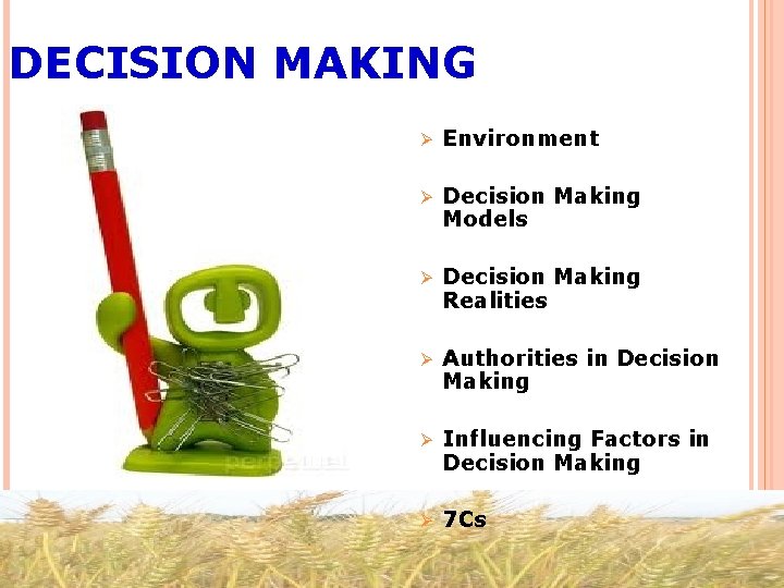 DECISION MAKING Ø Environment Ø Decision Making Models Ø Decision Making Realities Ø Authorities