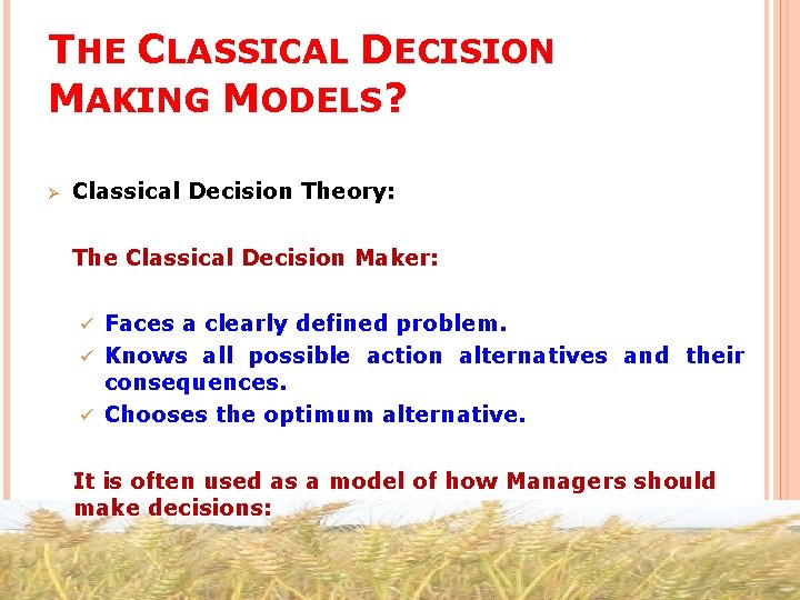 THE CLASSICAL DECISION MAKING MODELS? Ø Classical Decision Theory: The Classical Decision Maker: Faces