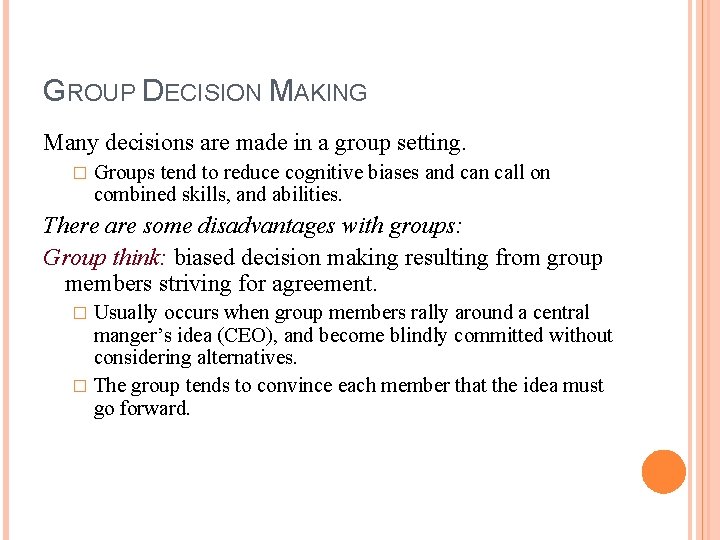GROUP DECISION MAKING Many decisions are made in a group setting. � Groups tend