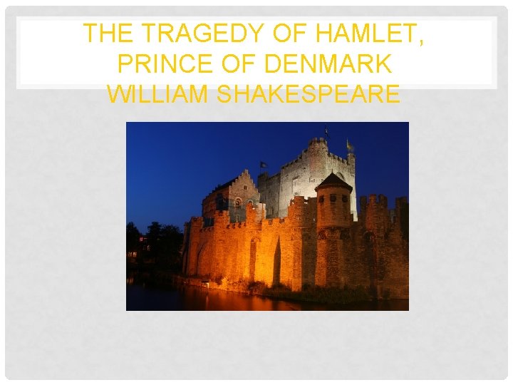 THE TRAGEDY OF HAMLET, PRINCE OF DENMARK WILLIAM SHAKESPEARE 