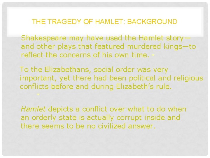 THE TRAGEDY OF HAMLET: BACKGROUND Shakespeare may have used the Hamlet story— and other