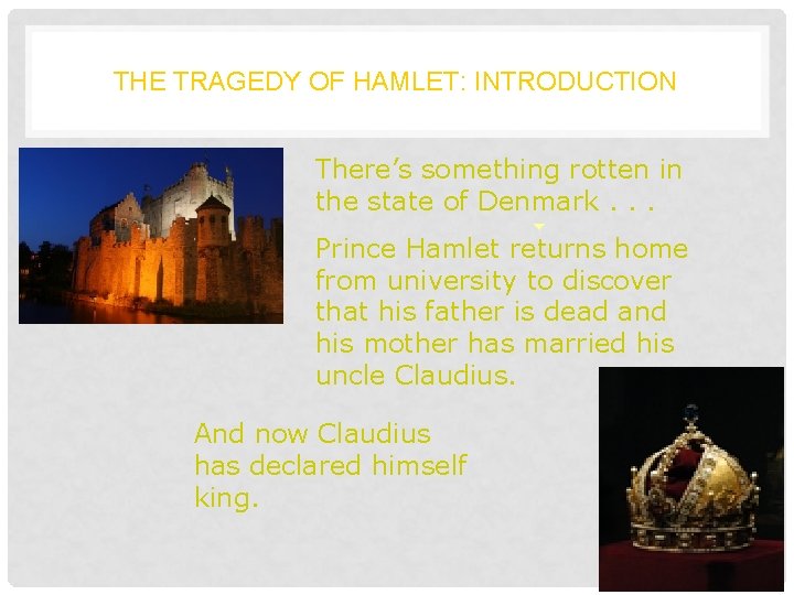 THE TRAGEDY OF HAMLET: INTRODUCTION There’s something rotten in the state of Denmark. .