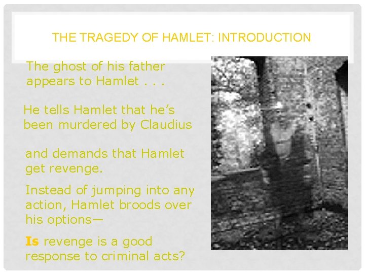 THE TRAGEDY OF HAMLET: INTRODUCTION The ghost of his father appears to Hamlet. .