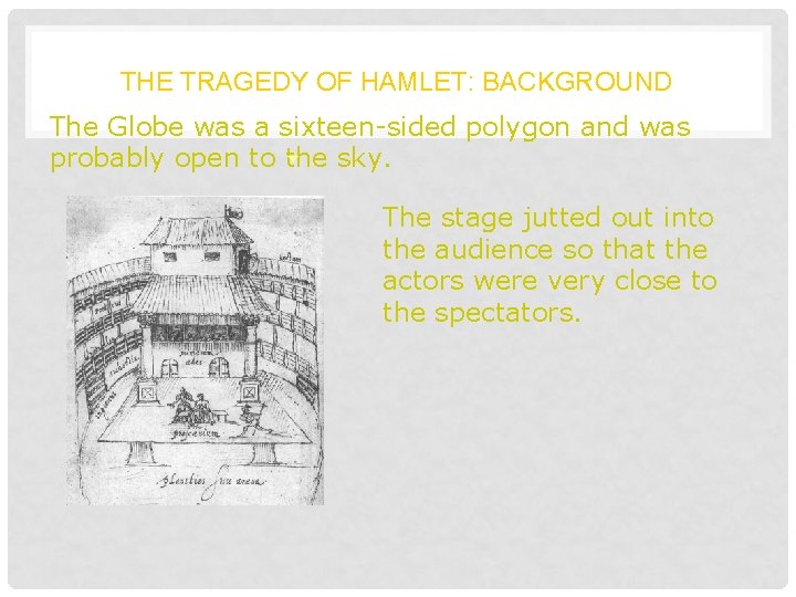 THE TRAGEDY OF HAMLET: BACKGROUND The Globe was a sixteen-sided polygon and was probably