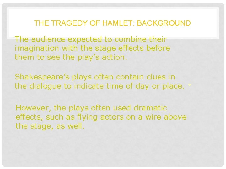 THE TRAGEDY OF HAMLET: BACKGROUND The audience expected to combine their imagination with the