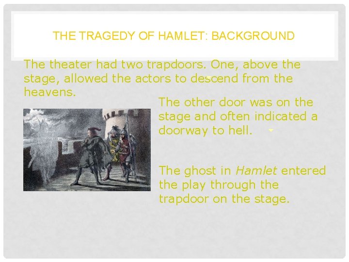 THE TRAGEDY OF HAMLET: BACKGROUND The theater had two trapdoors. One, above the stage,