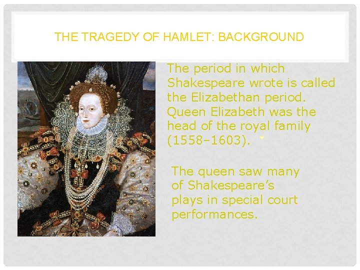 THE TRAGEDY OF HAMLET: BACKGROUND The period in which Shakespeare wrote is called the