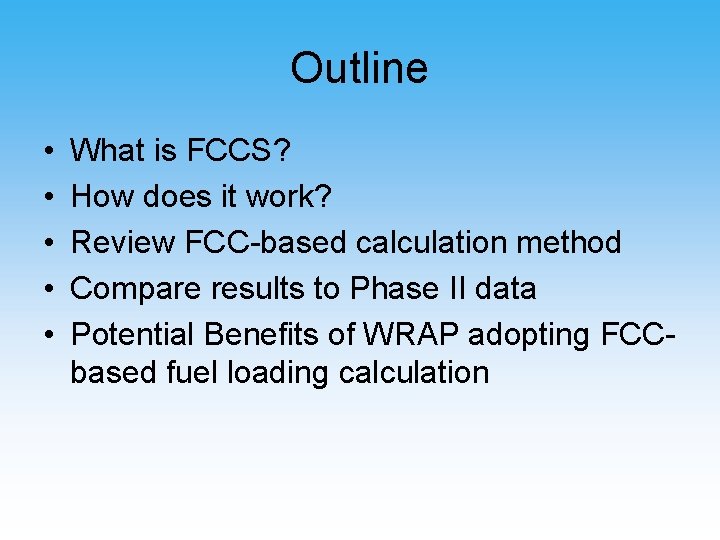 Outline • • • What is FCCS? How does it work? Review FCC-based calculation