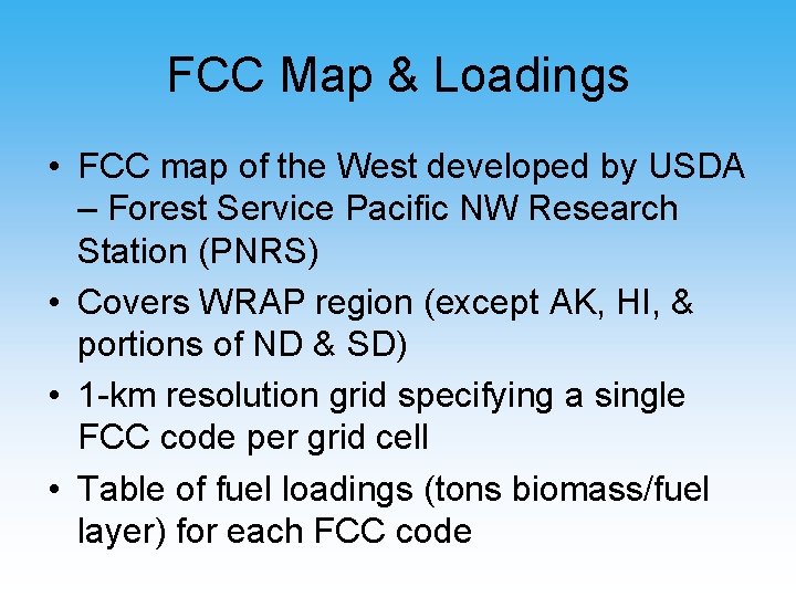 FCC Map & Loadings • FCC map of the West developed by USDA –