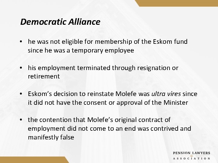 Democratic Alliance • he was not eligible for membership of the Eskom fund since