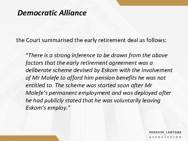Democratic Alliance the Court summarised the early retirement deal as follows: “There is a