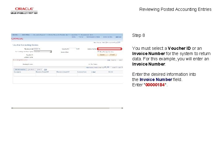 Reviewing Posted Accounting Entries Step 8 You must select a Voucher ID or an