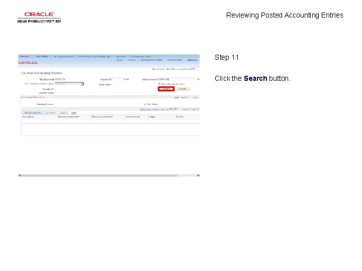 Reviewing Posted Accounting Entries Step 11 Click the Search button. 