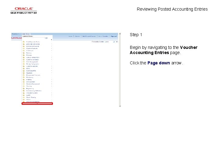 Reviewing Posted Accounting Entries Step 1 Begin by navigating to the Voucher Accounting Entries