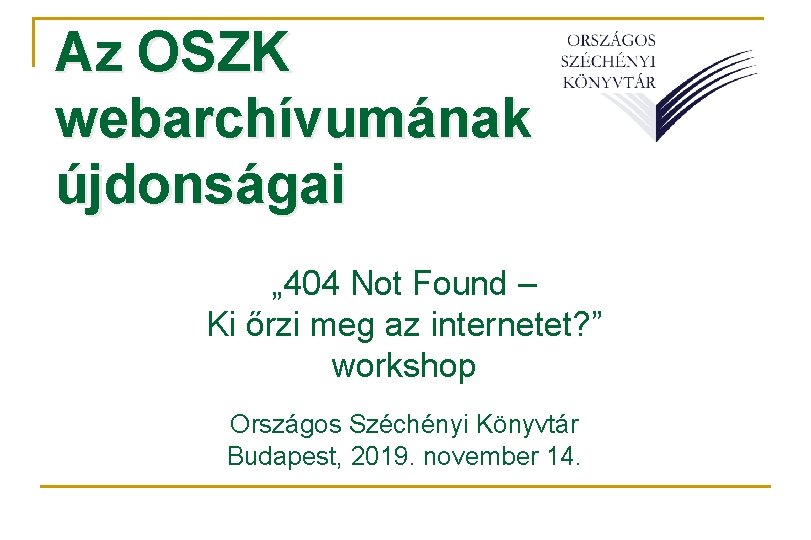 Az OSZK webarchívumának újdonságai „ 404 Not Found – Ki őrzi meg az internetet?