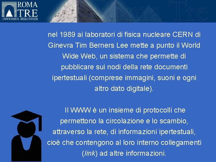 nel 1989 ai laboratori di fisica nucleare CERN di Ginevra Tim Berners Lee mette