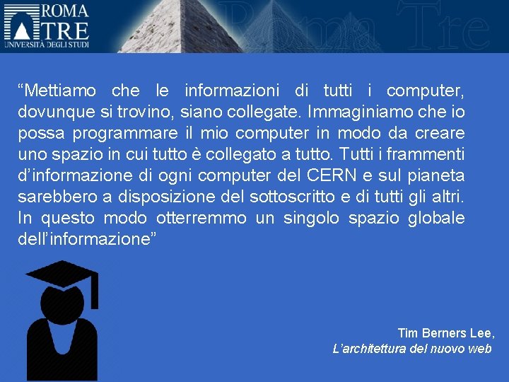 “Mettiamo che le informazioni di tutti i computer, dovunque si trovino, siano collegate. Immaginiamo