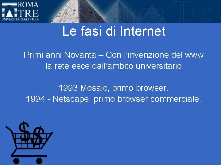 Le fasi di Internet Primi anni Novanta – Con l’invenzione del www la rete