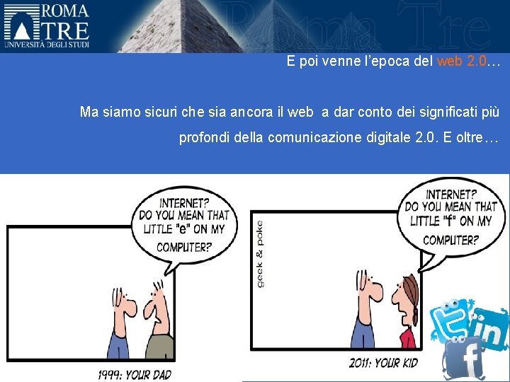 E poi venne l’epoca del web 2. 0… Ma siamo sicuri che sia ancora