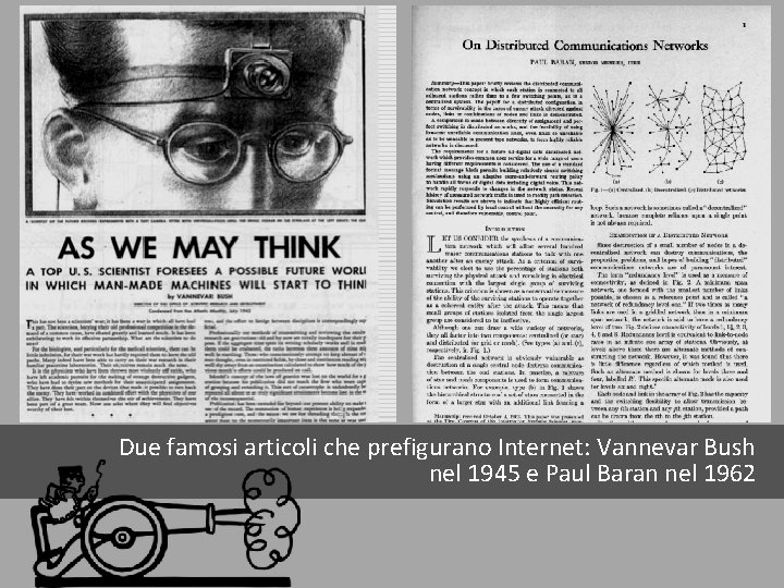 Due famosi articoli che prefigurano Internet: Vannevar Bush nel 1945 e Paul Baran nel