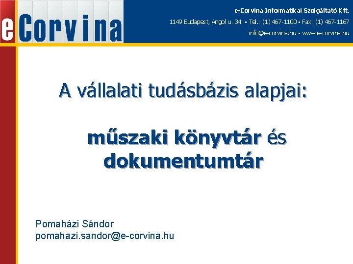 e-Corvina Informatikai Szolgáltató Kft. 1149 Budapest, Angol u. 34. ▪ Tel. : (1) 467