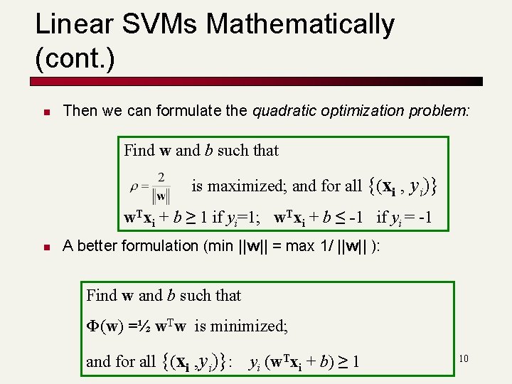 Linear SVMs Mathematically (cont. ) n Then we can formulate the quadratic optimization problem: Linear SVMs Mathematically (cont. ) n Then we can formulate the quadratic optimization problem: