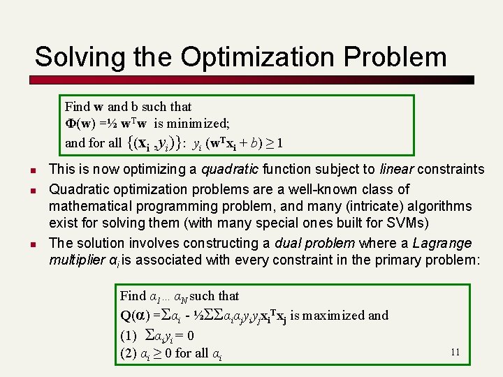 Solving the Optimization Problem Find w and b such that Φ(w) =½ w. Tw Solving the Optimization Problem Find w and b such that Φ(w) =½ w. Tw