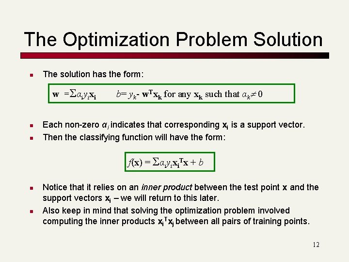 The Optimization Problem Solution n The solution has the form: w =Σαiyixi n n The Optimization Problem Solution n The solution has the form: w =Σαiyixi n n