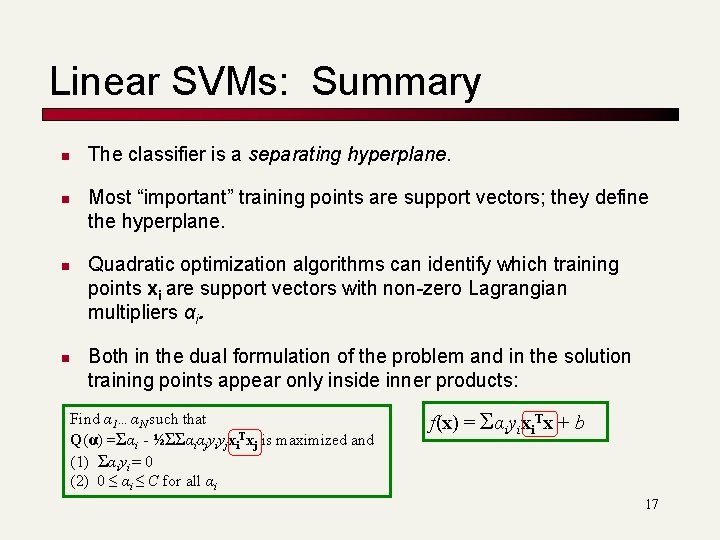 Linear SVMs: Summary n n The classifier is a separating hyperplane. Most “important” training Linear SVMs: Summary n n The classifier is a separating hyperplane. Most “important” training