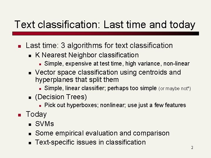 Text classification: Last time and today n Last time: 3 algorithms for text classification Text classification: Last time and today n Last time: 3 algorithms for text classification