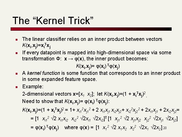 The “Kernel Trick” n n The linear classifier relies on an inner product between The “Kernel Trick” n n The linear classifier relies on an inner product between