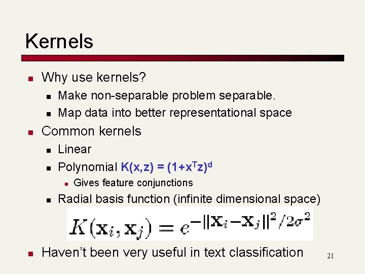 Kernels n Why use kernels? n n n Make non-separable problem separable. Map data Kernels n Why use kernels? n n n Make non-separable problem separable. Map data