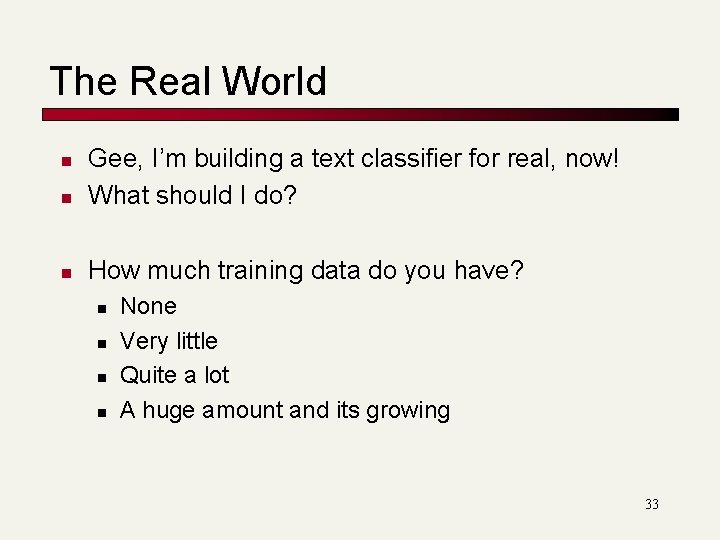 The Real World n Gee, I’m building a text classifier for real, now! What The Real World n Gee, I’m building a text classifier for real, now! What