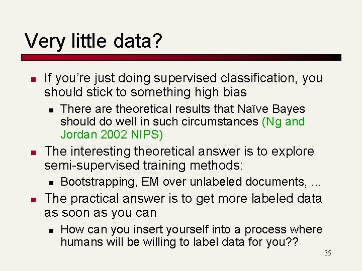 Very little data? n If you’re just doing supervised classification, you should stick to Very little data? n If you’re just doing supervised classification, you should stick to