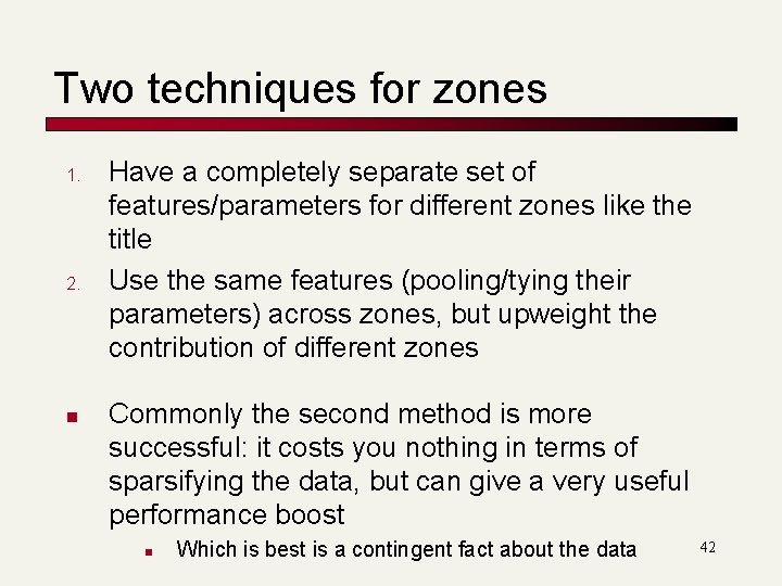 Two techniques for zones 1. 2. n Have a completely separate set of features/parameters Two techniques for zones 1. 2. n Have a completely separate set of features/parameters