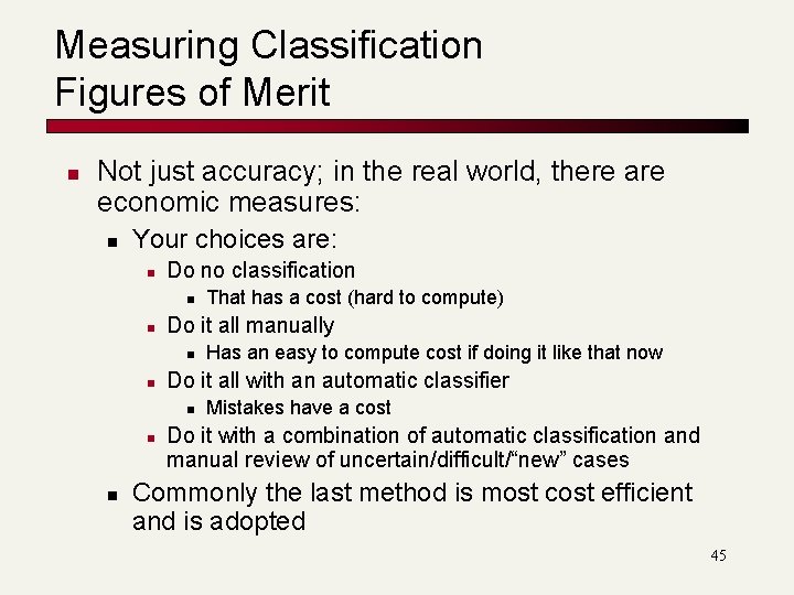Measuring Classification Figures of Merit n Not just accuracy; in the real world, there Measuring Classification Figures of Merit n Not just accuracy; in the real world, there