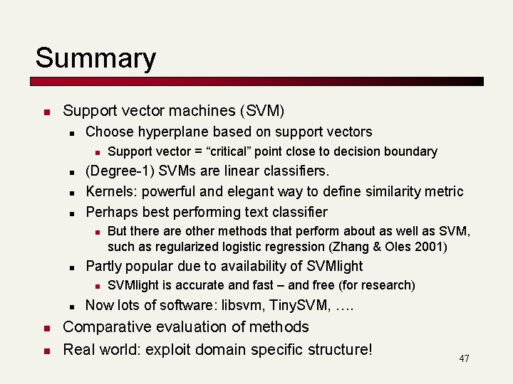 Summary n Support vector machines (SVM) n Choose hyperplane based on support vectors n Summary n Support vector machines (SVM) n Choose hyperplane based on support vectors n