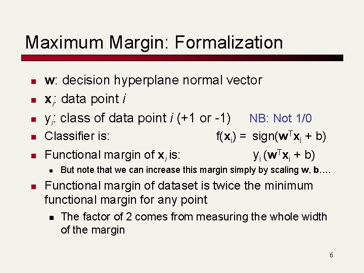Maximum Margin: Formalization n w: decision hyperplane normal vector xi: data point i yi: Maximum Margin: Formalization n w: decision hyperplane normal vector xi: data point i yi: