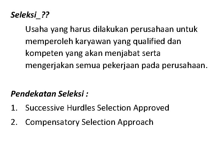 Seleksi_? ? Usaha yang harus dilakukan perusahaan untuk memperoleh karyawan yang qualified dan kompeten