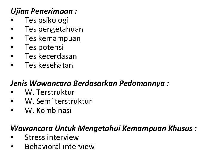 Ujian Penerimaan : • Tes psikologi • Tes pengetahuan • Tes kemampuan • Tes