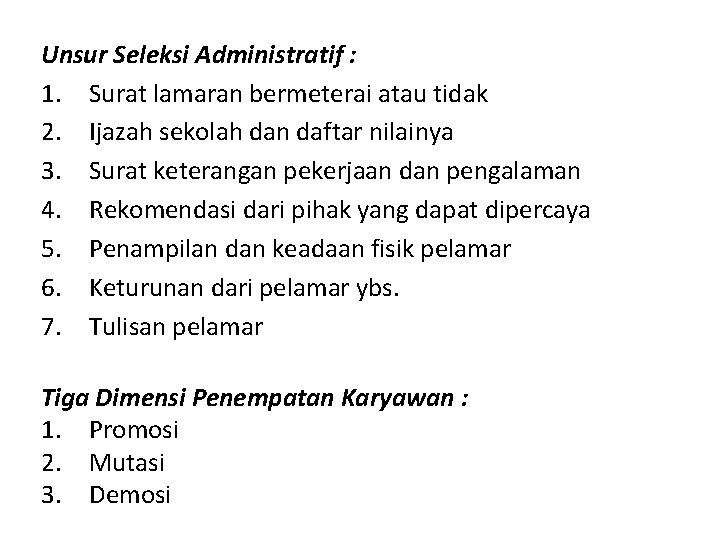 Unsur Seleksi Administratif : 1. Surat lamaran bermeterai atau tidak 2. Ijazah sekolah dan