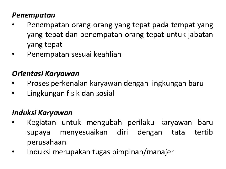 Penempatan • Penempatan orang-orang yang tepat pada tempat yang tepat dan penempatan orang tepat