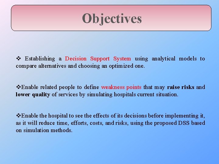 Objectives v Establishing a Decision Support System using analytical models to compare alternatives and