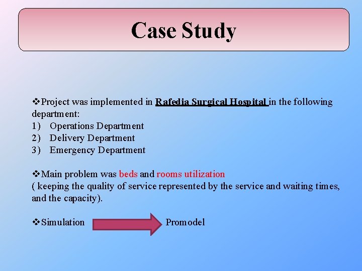 Case Study v. Project was implemented in Rafedia Surgical Hospital in the following department: