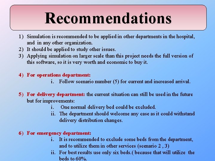 Recommendations 1) Simulation is recommended to be applied in other departments in the hospital,