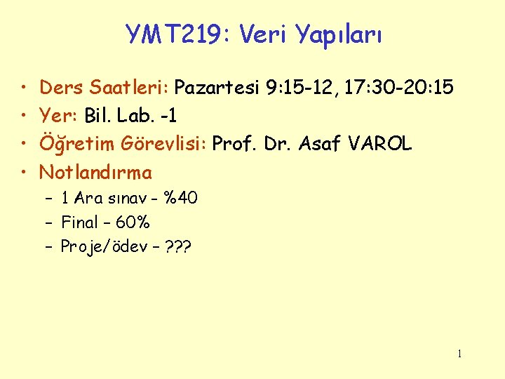 YMT 219: Veri Yapıları • • Ders Saatleri: Pazartesi 9: 15 -12, 17: 30