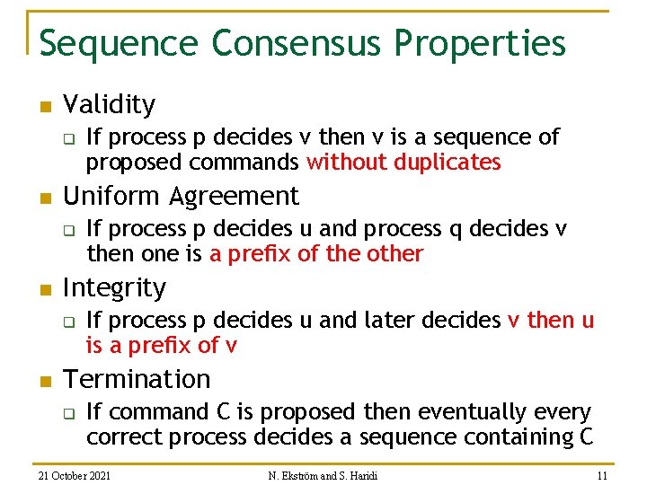 Sequence Consensus Properties n Validity q n Uniform Agreement q n If process p